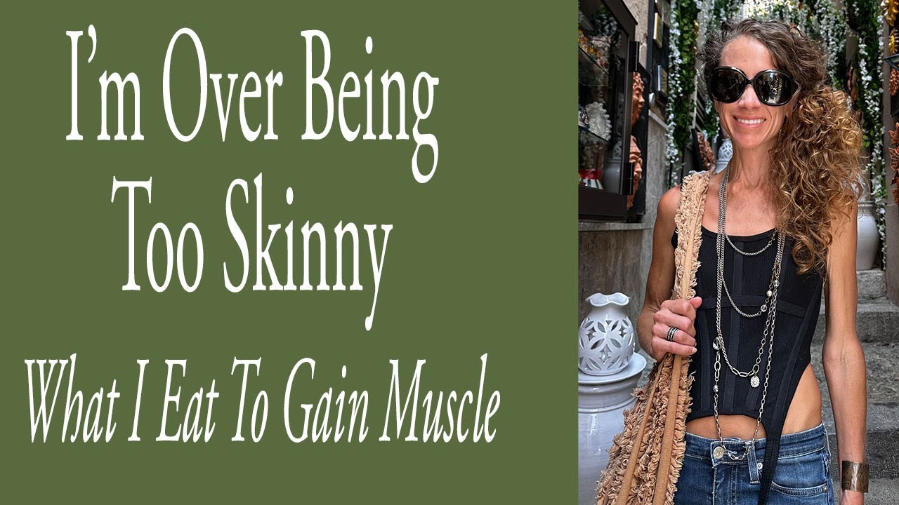 I’m Over Being Too Skinny - What I Eat to Gain Muscle