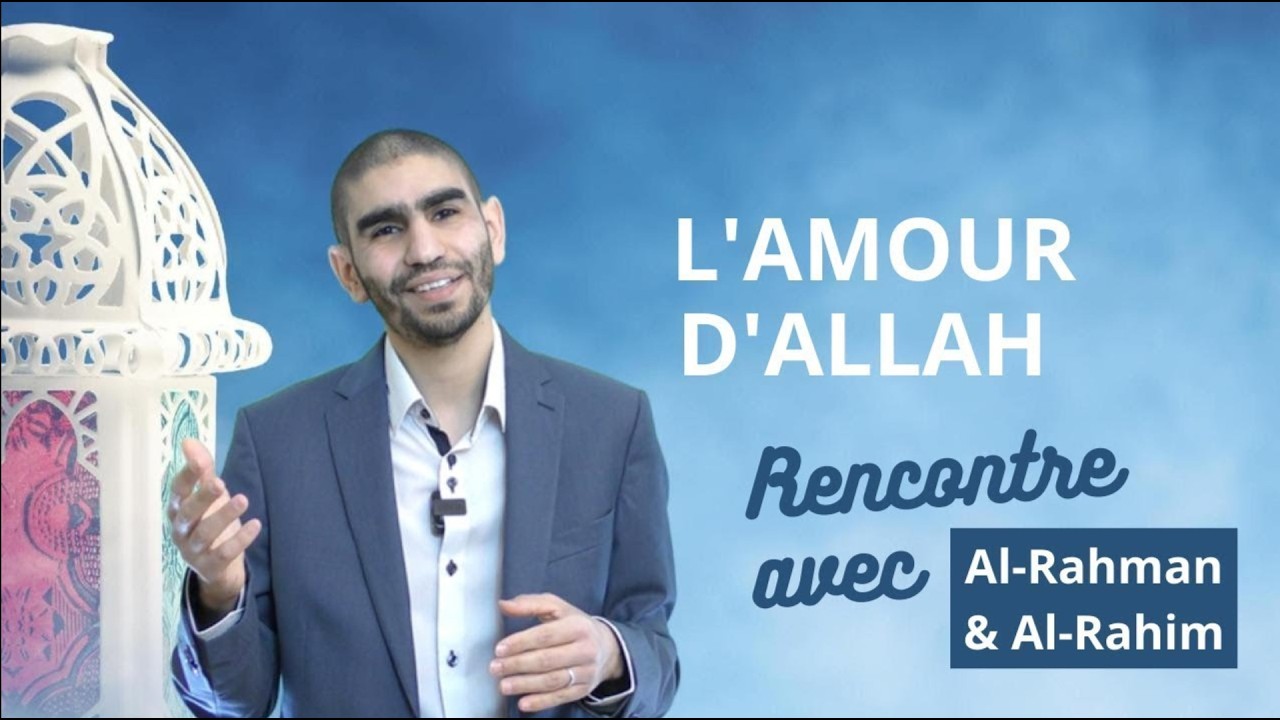 L'Amour d'Allah - Al Rahman & Al Rahim