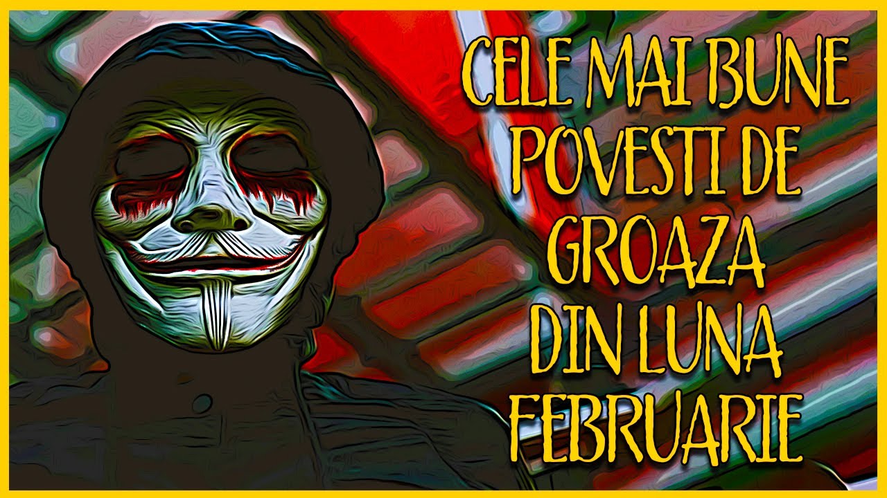 Cele Mai Bune POVESTI De GROAZA Din Luna FEBRUARIE