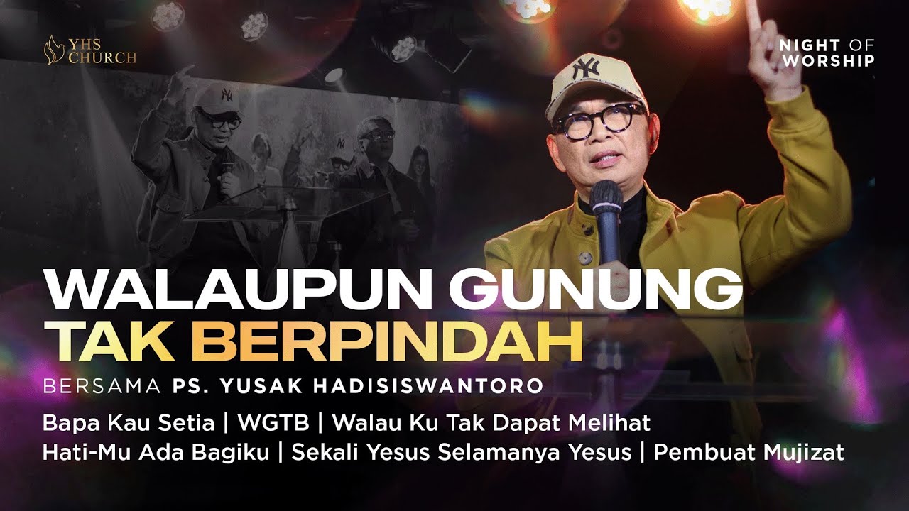 WALAUPUN GUNUNG TAK BERPINDAH |  Night Of Worship | Ps. Yusak Hadisiswantoro