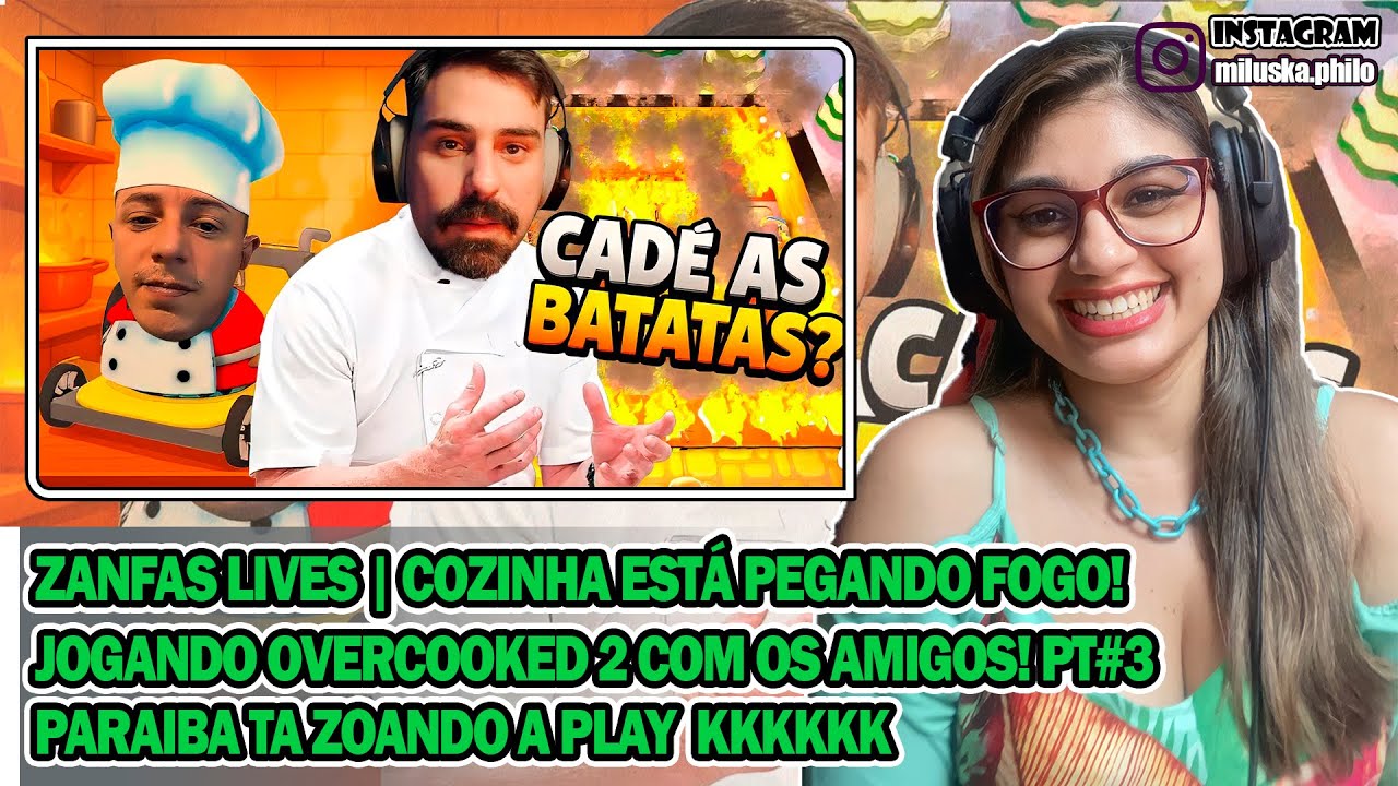 Reagindo a ZANFAS LIVES - COZINHA ESTÁ PEGANDO FOGO! Jogando Overcooked 2 com os amigos! PT#3