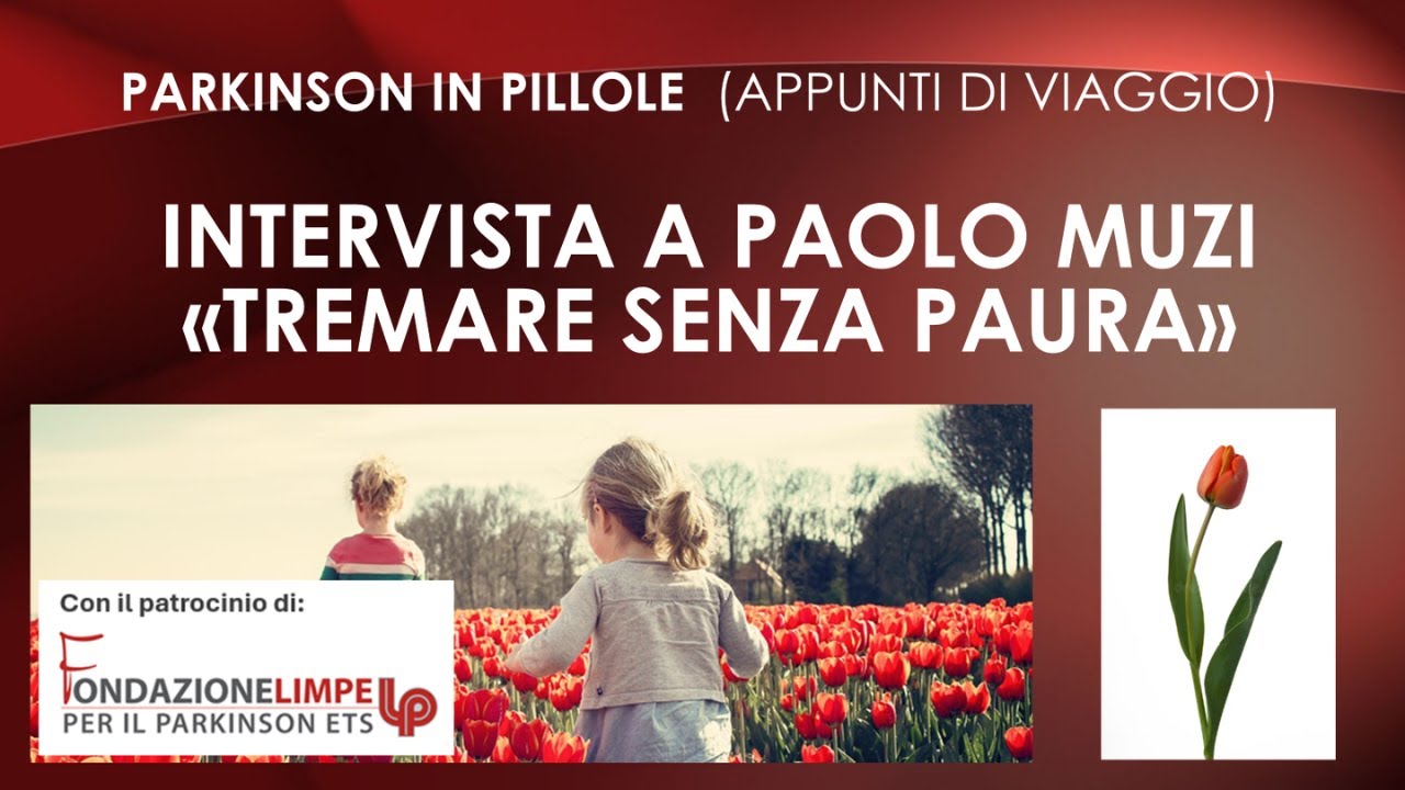 Parkinson in pillole - Intervista a Paolo Muzi (Tremare senza paura)