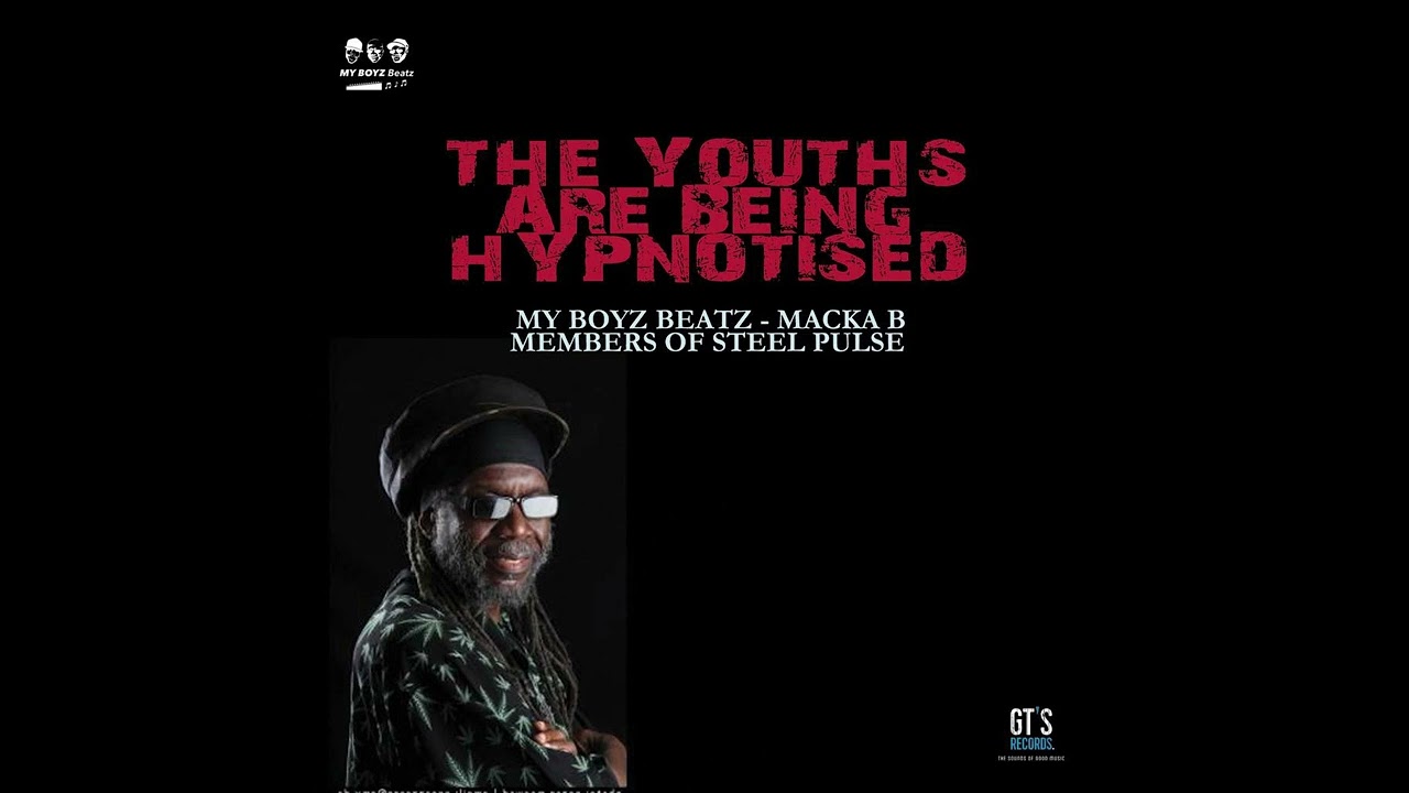 The Youths Are Being Hypnotised (feat Macka B & Members of Steel Pulse) My Boyz Beatz - GT'S Records