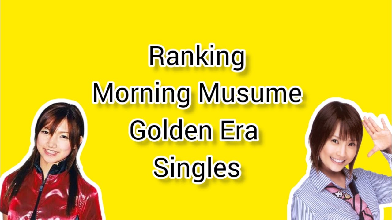 モーニング娘。 - Ranking Morning Musume Golden Era Singles