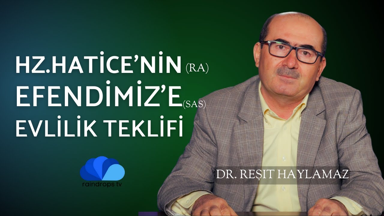 HZ.HATİCE'NİN (ra) EFENDİMİZ'E (sas) EVLİLİK TEKLİFİ - DR.REŞİT HAYLAMAZ - 23. BÖLÜM
