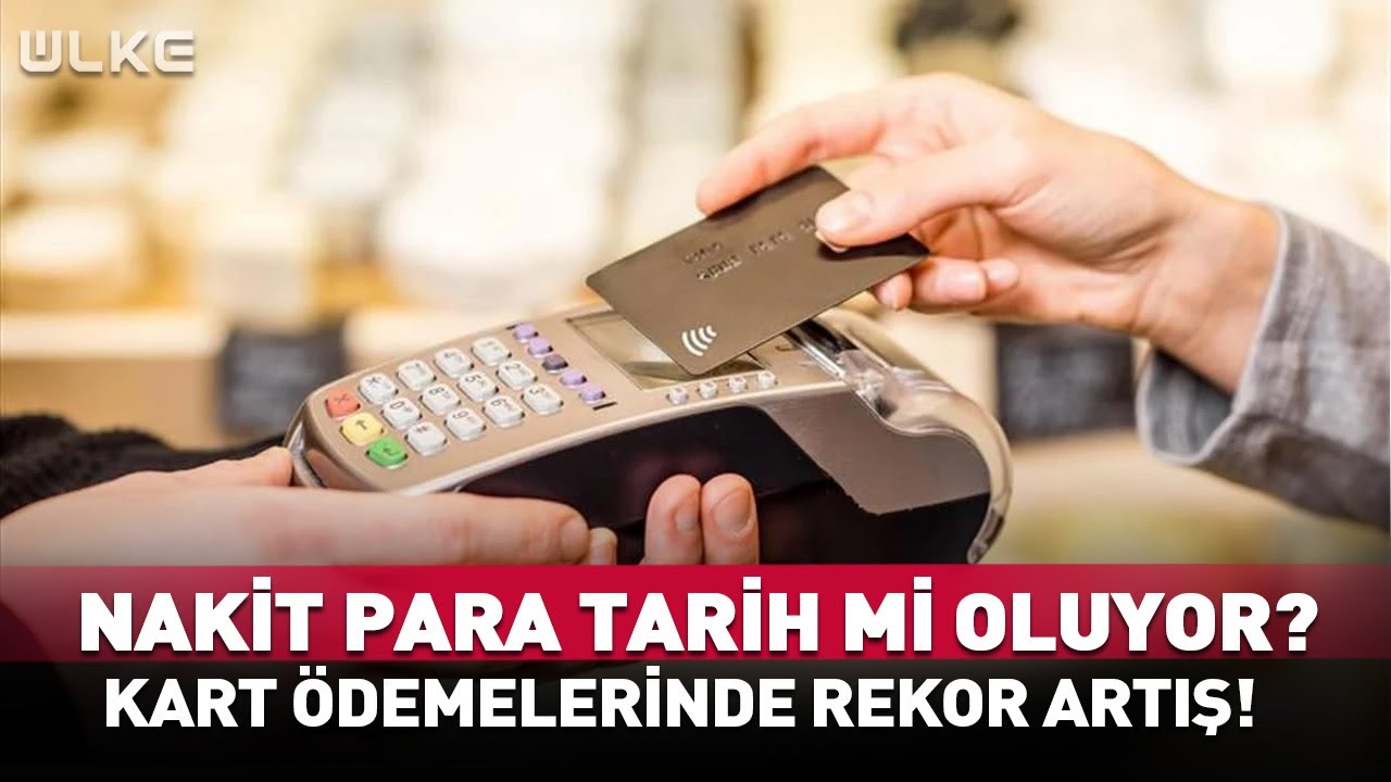 Nakit Para Tarih Mi Oluyor? Kart Ödemelerinde Rekor Artış!