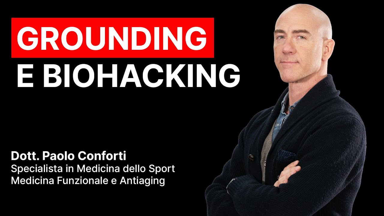 GROUNDING E BIOHACKING: Longevit&agrave; e Salute | Dott. Paolo Conforti