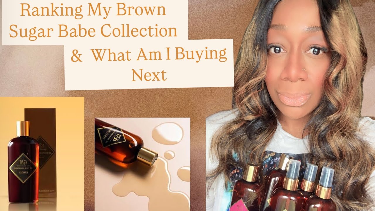 Ranking My Brown Sugar Babe Collection/ What Do I Plan on Buying Next