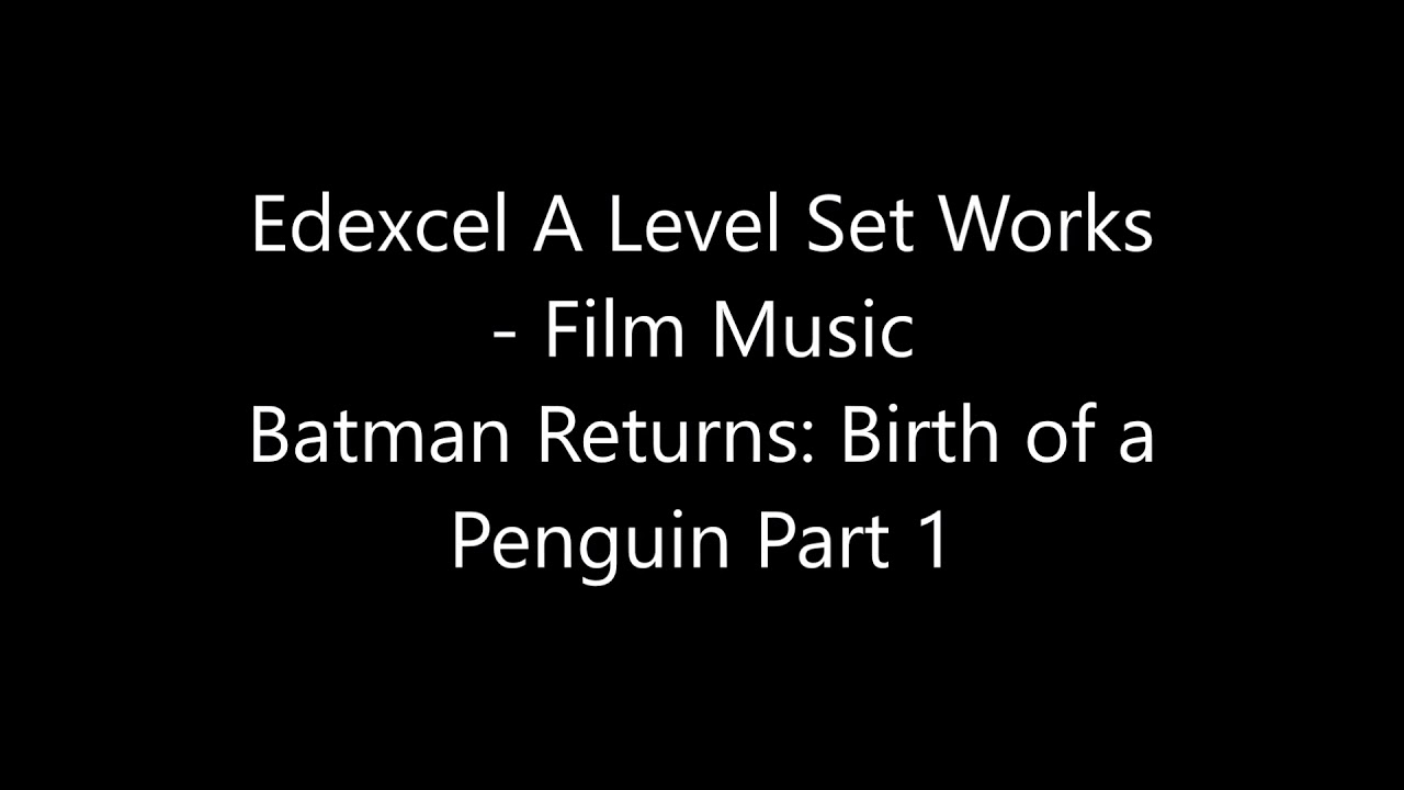 Edexcel A Level Set Works Film Music: Batman Returns - Birth of a Penguin Part 1