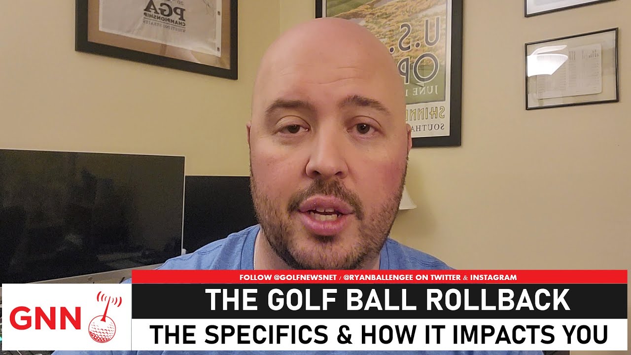 The golf ball rollback explained: How it impacts you and how it'll work