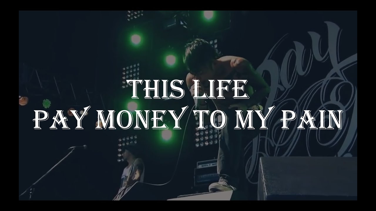 This Life - Pay money To my Pain - 歌詞・和訳付き
