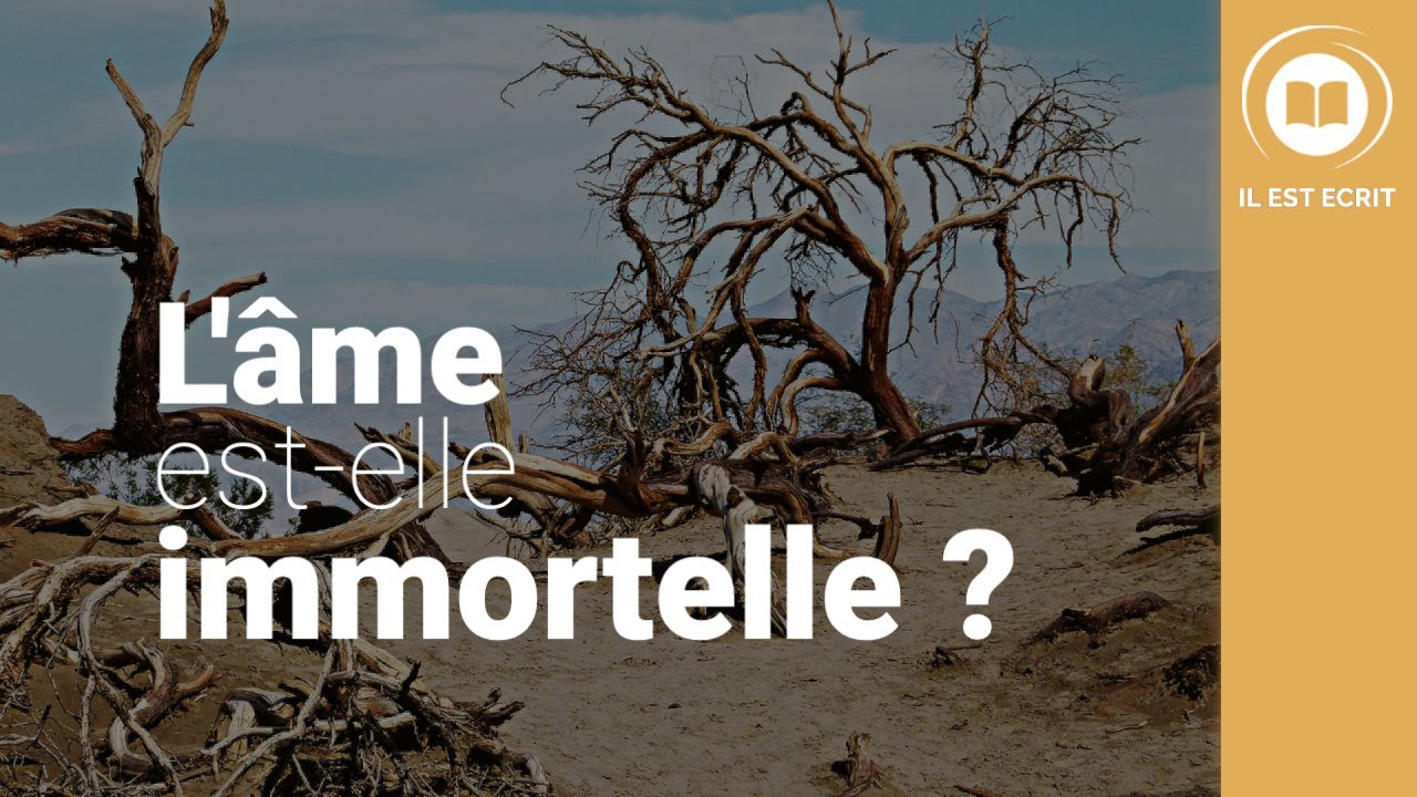 L'âme est elle immortelle ? - Il Est Écrit