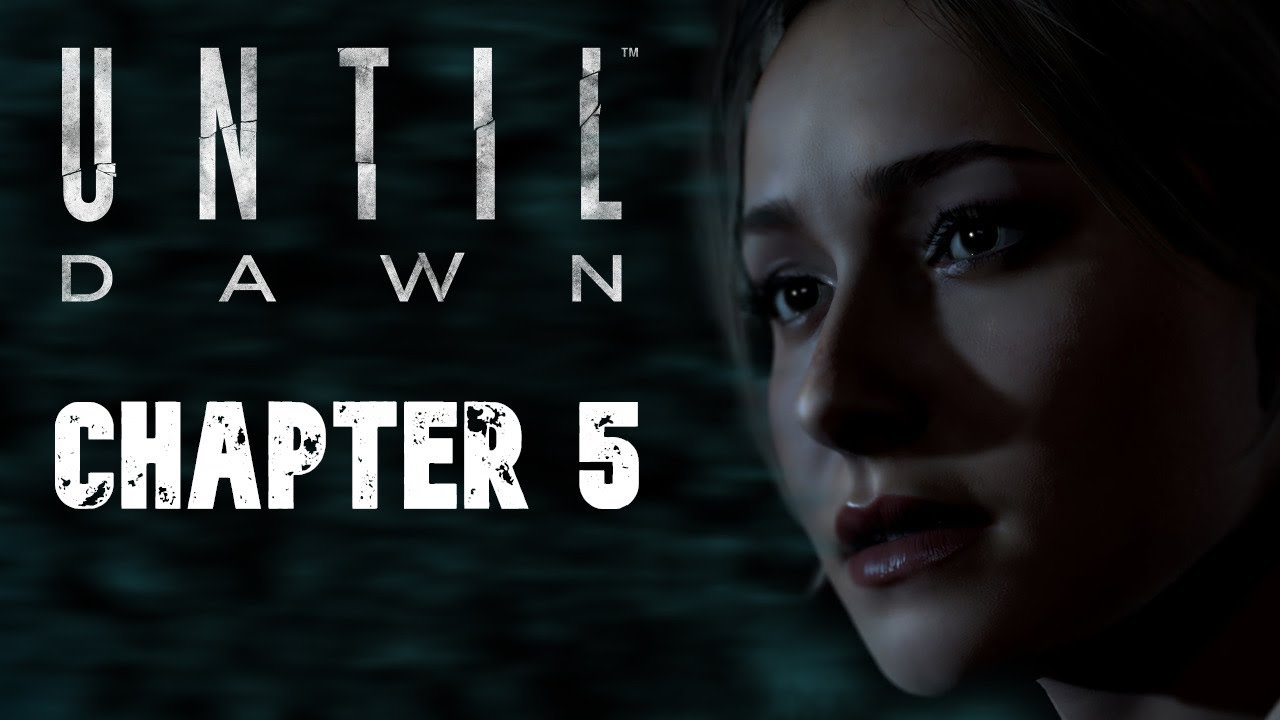 UNTIL DAWN Gameplay Walkthrough | CHAPTER 5 (FULL CHAPTER)