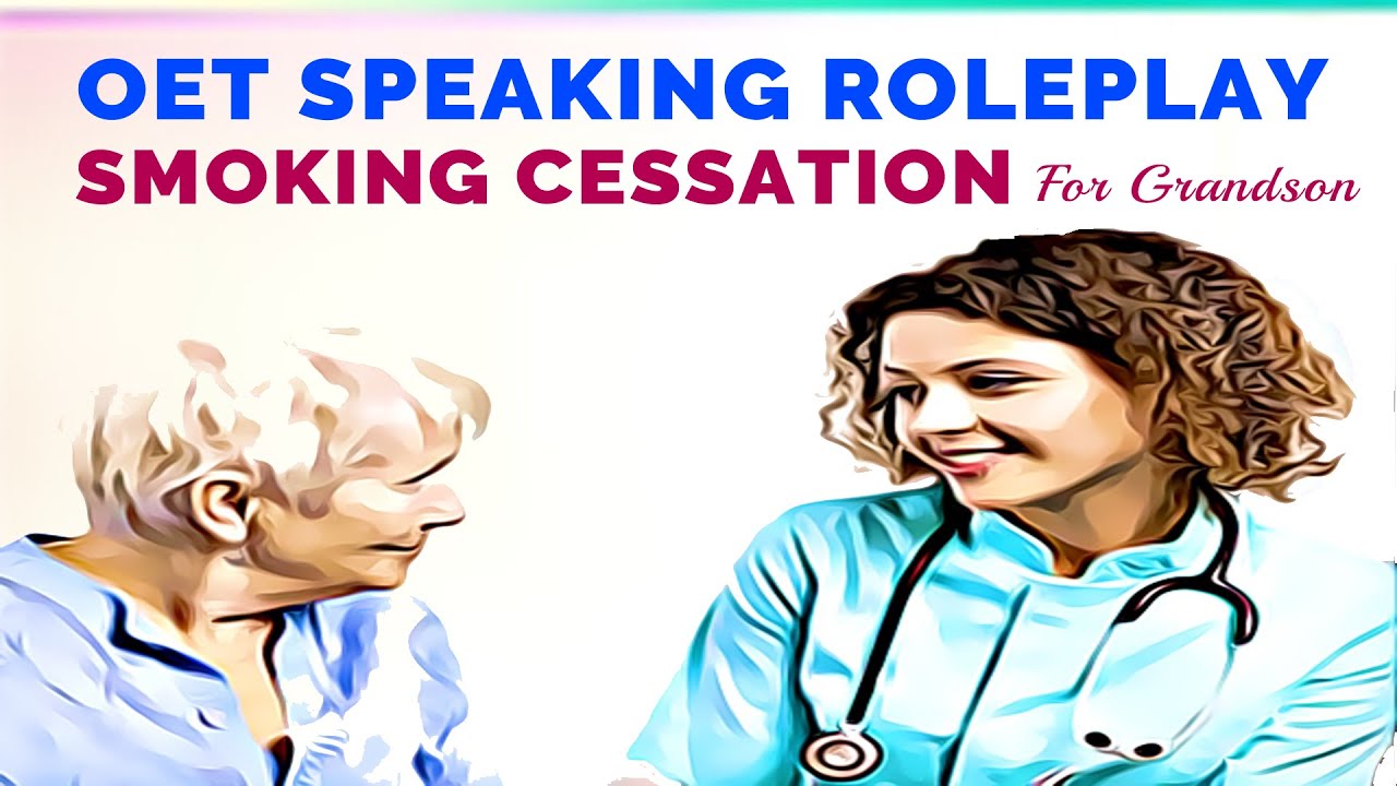 OET SPEAKING ROLEPLAY SAMPLE FOR NURSES - SMOKING CESSATION FOR GRANDSON | MIHIRAA