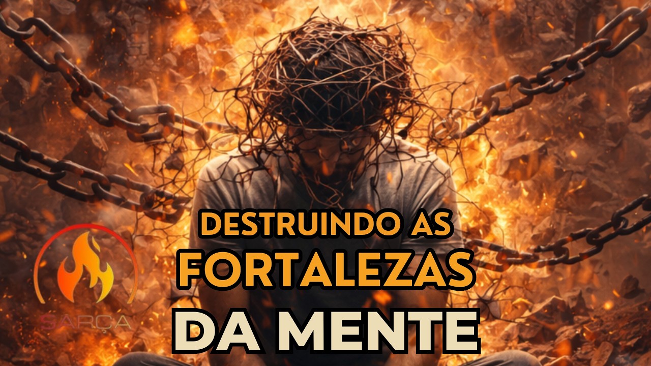 Destruindo as fortalezas da Mente