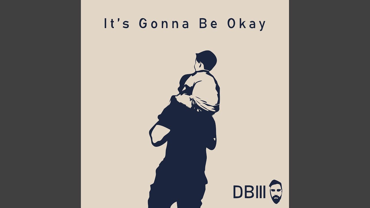 It's Gonna Be Okay