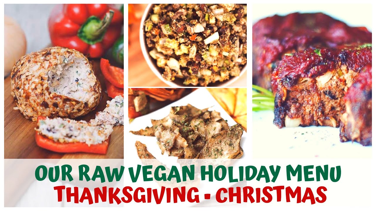 OUR RAW VEGAN HOLIDAY MENU • THANKSGIVING • CHRISTMAS • A DAY IN THE LIFE