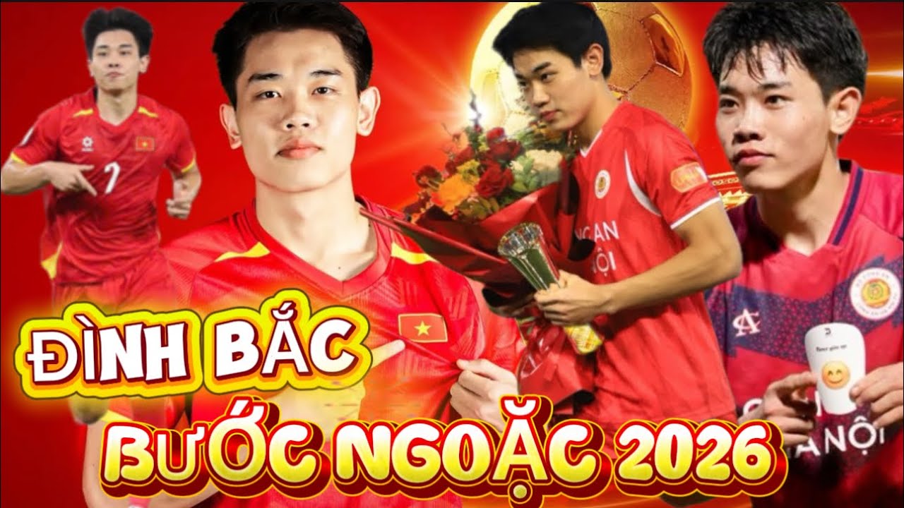 💥ĐÌNH BẮC : BƯỚC NGOẶC NĂM 2026 #dinhbac #football #bongda #news #newssports #bongda24h #kimsangsik