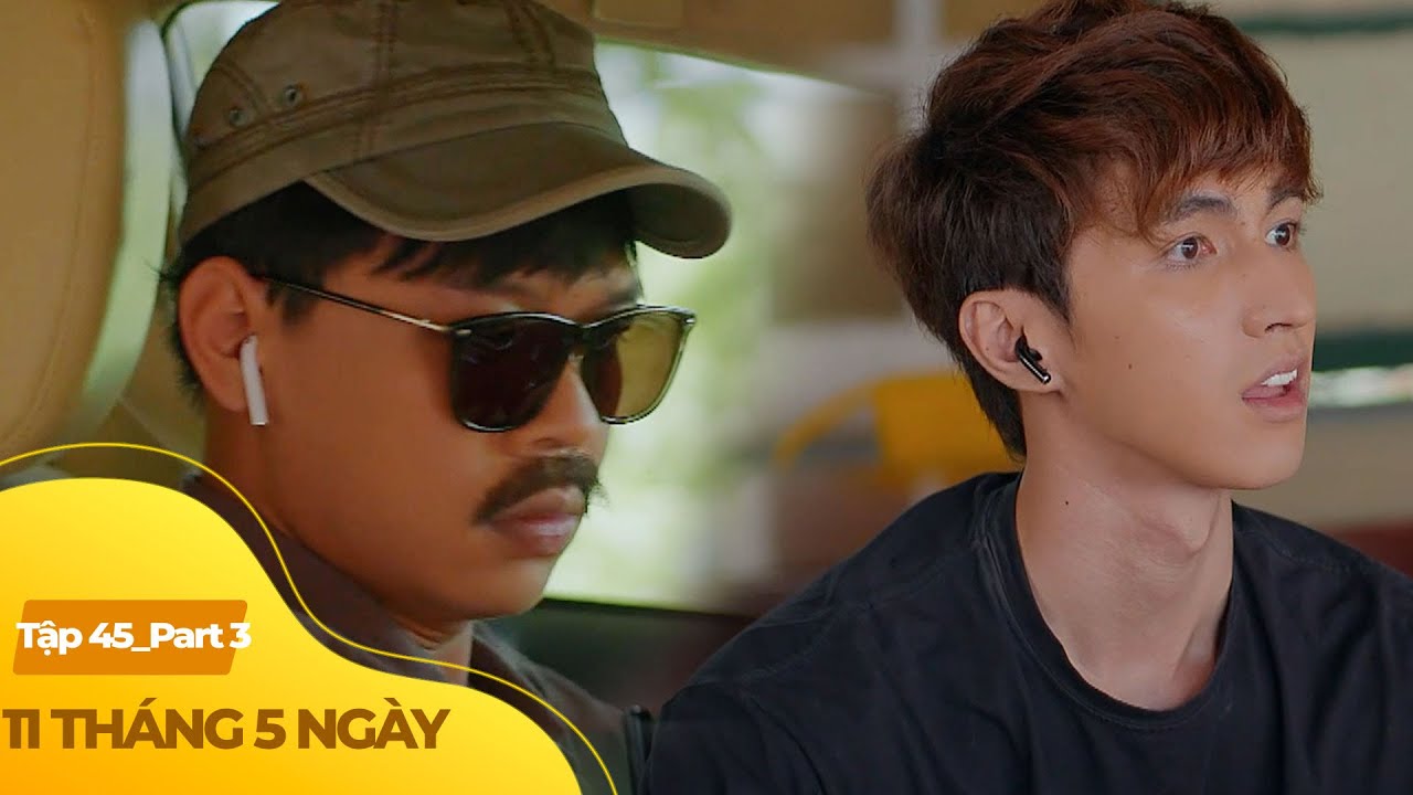 11 Tháng 5 Ngày tập 45 (3/4) | Trai nghèo copslay quân sư, đẩy thuyền cho bạn thân và tiểu thư
