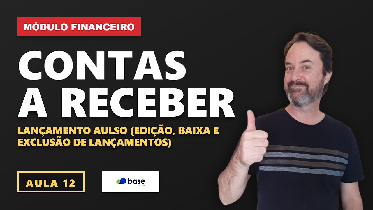 Aula 12 - M&oacute;dulo Financeiro/Contas a Receber: Lan&ccedil;amento Avulso (Edi&ccedil;&atilde;o, Baixa e Exclus&atilde;o)
