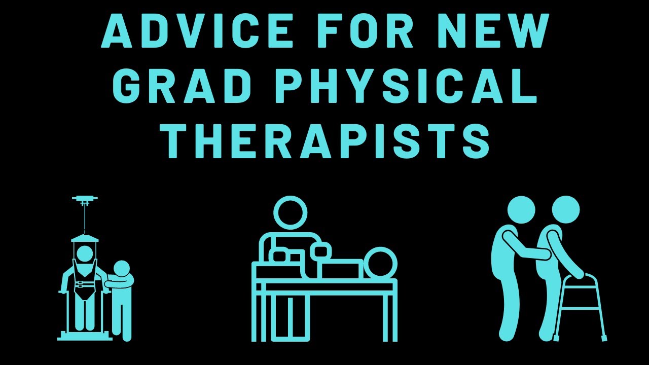 Advice For New Grad Physical Therapists