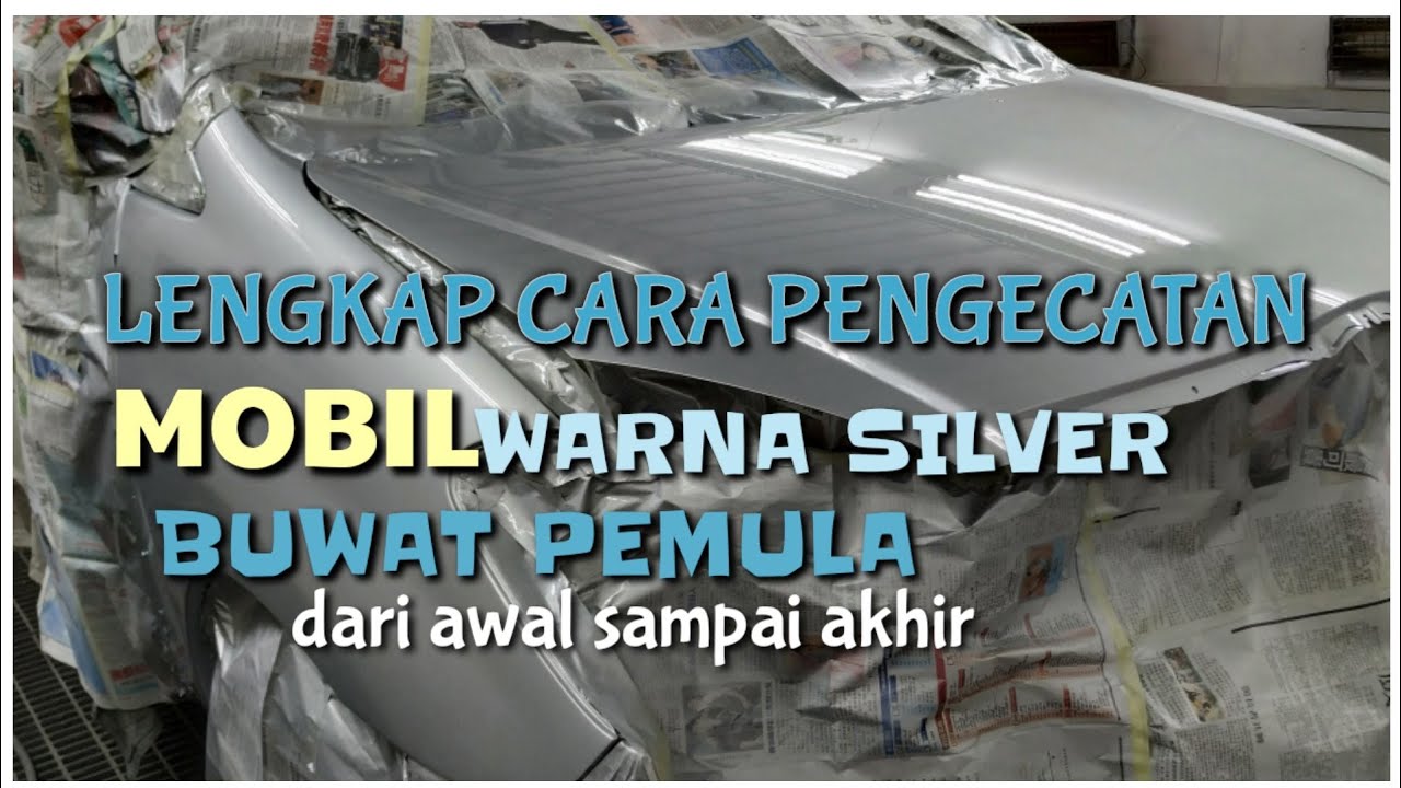 tips pengecatan mobil warna silver dari tahap awal dan akhir