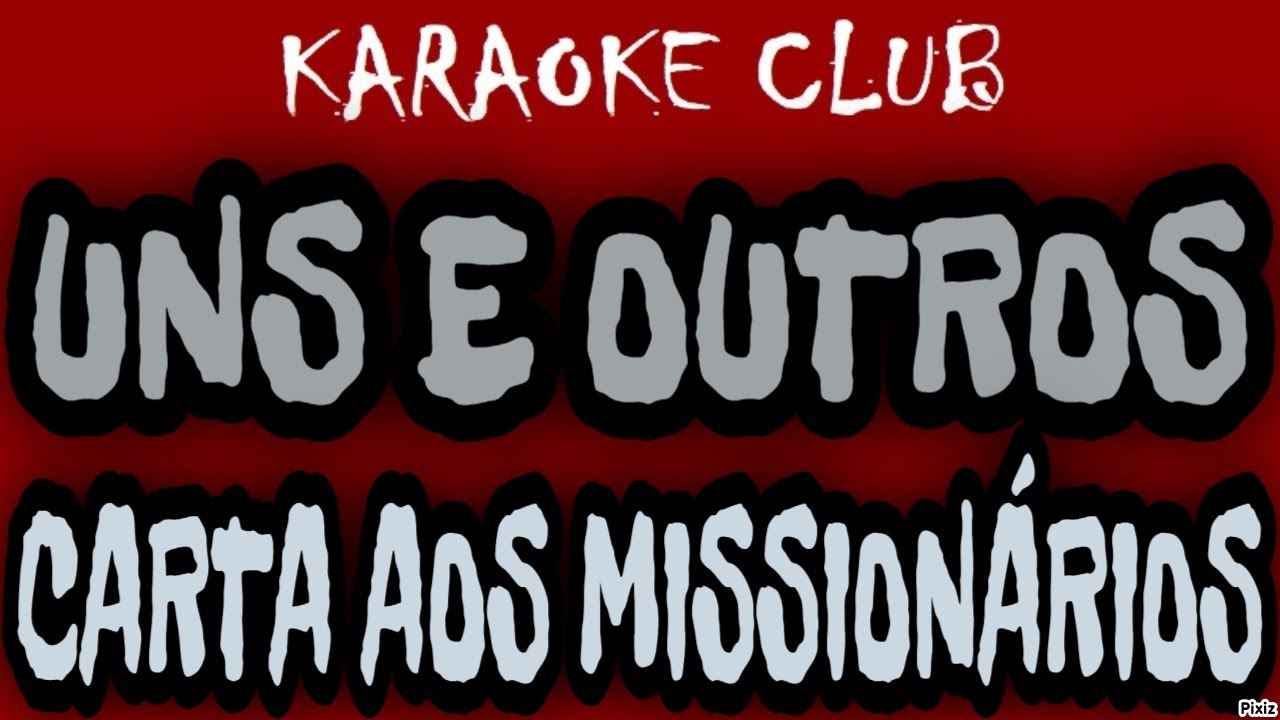 UNS E OUTROS - CARTA AOS MISSIONÁRIOS ( KARAOKÊ )
