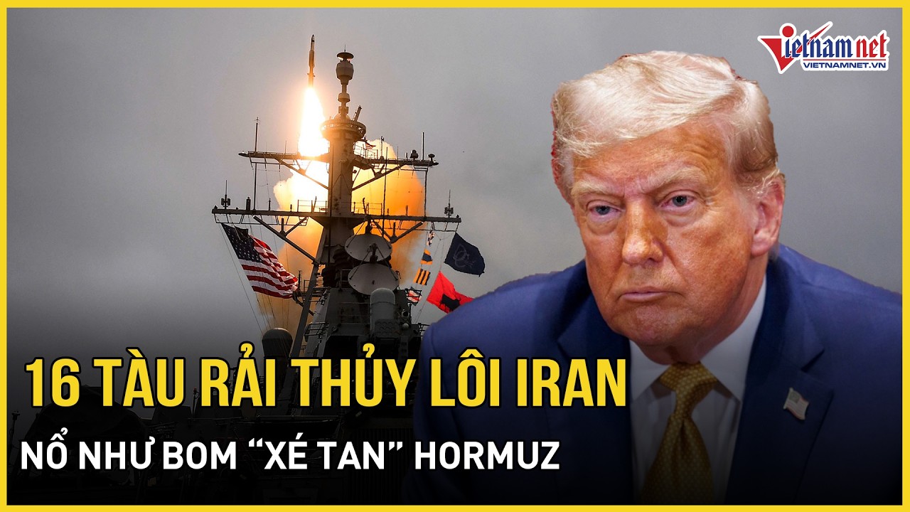 Bàng hoàng cảnh tượng 16 tàu rải thủy lôi Iran nổ như bom “xé tan” Hormuz, TT Trump cảnh báo rắn
