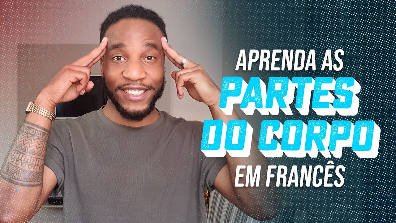 Aprenda as partes do corpo em francês!