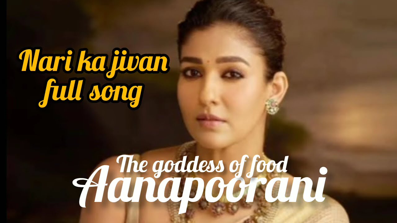 Annapoorani –The goddess of food New song | Nari ka jivan rasoi me hai full song | Nayanthara