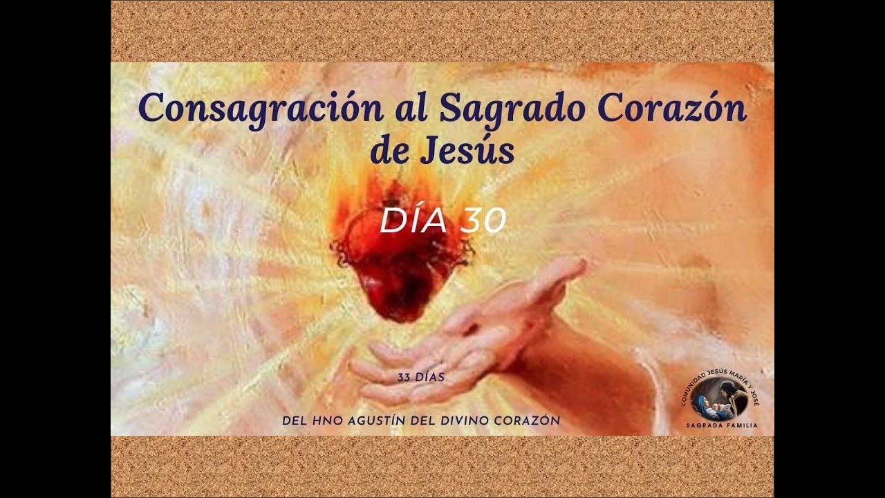 DIA 30 CONSAGRACION AL SAGRADO CORAZON  DE JESUS
