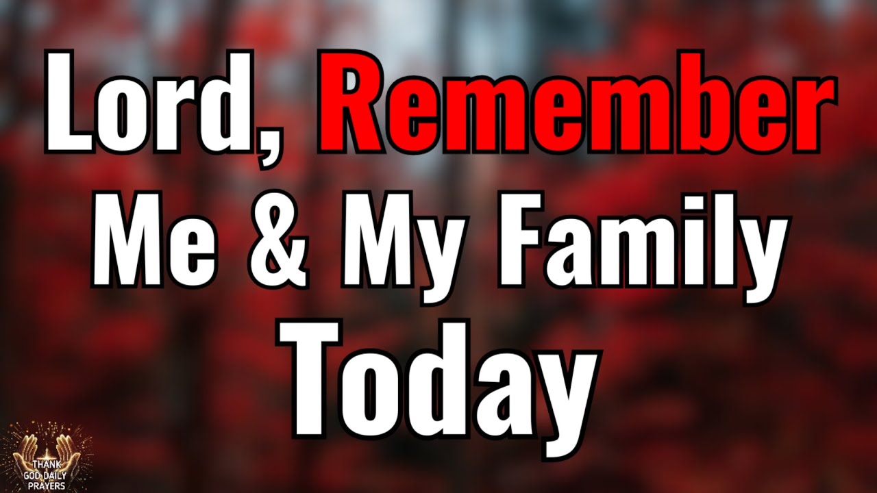 God Remember Me & My Household Today | Morning Prayer for Protection & Favor