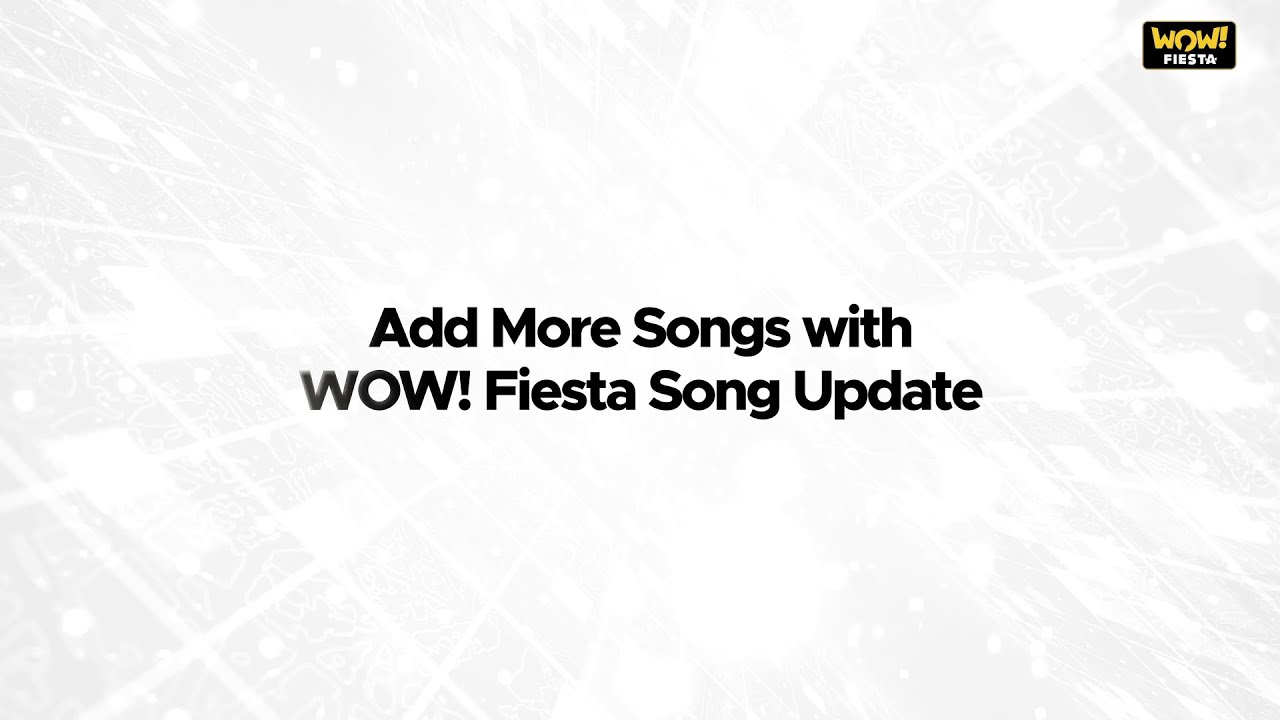 Add more songs with WOW! Fiesta Song Update