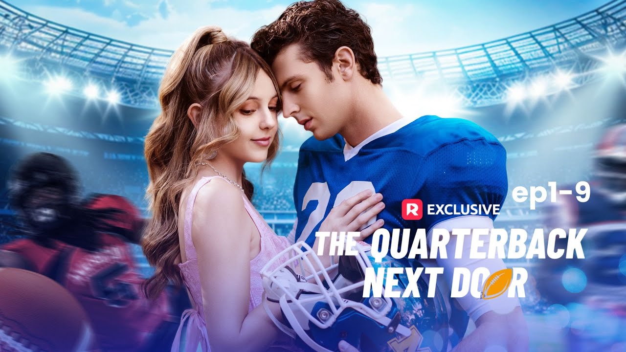 The Quarterback Next Door EP1-9 | ReelShort
