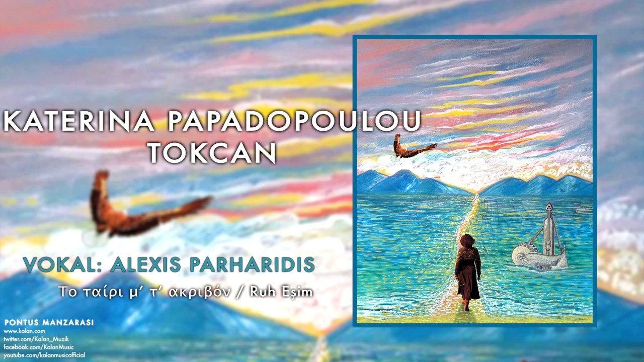 Alexis Parharidis - Το ταίρι μ’ τ’ ακριβόν / Ruh Eşim [ Pontus Manzarası © 2017 Kalan Müzik ]