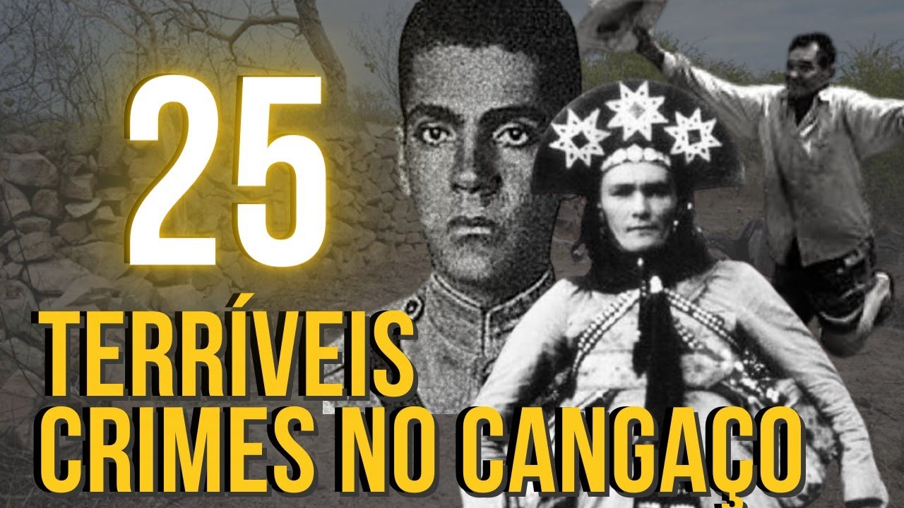 25 TERRÍVEIS CRIMES NO CANGAÇO