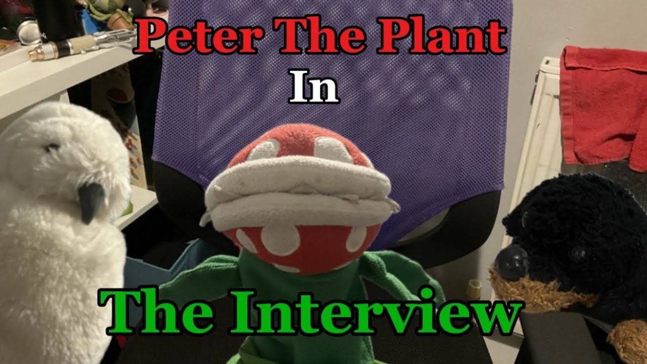 Peter The Plant In The Interview 