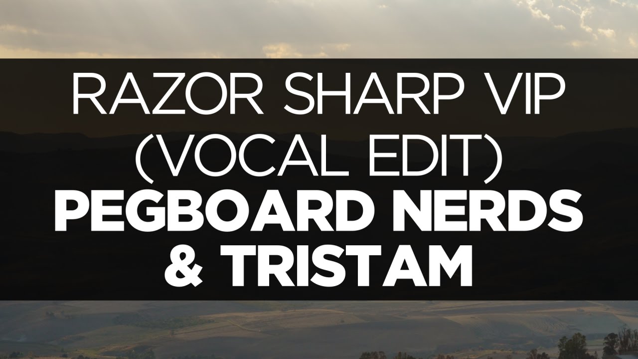 [LYRICS] Pegboard Nerds & Tristam - Razor Sharp VIP (Vocal Edit)