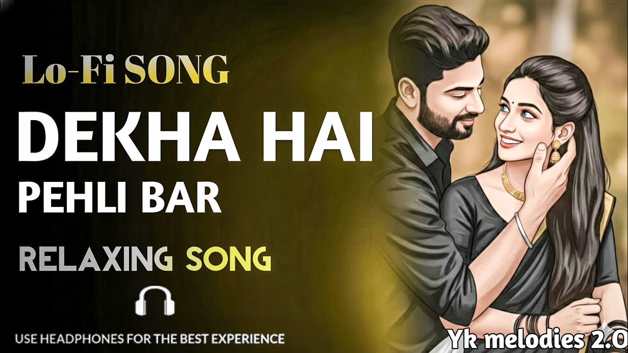 Dekha Hai Pehli Baar - Relaxing Lo-Fi Flip | 90s Bollywood Aesthetic Mix