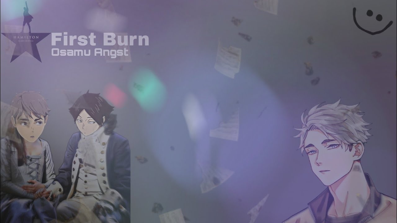 First Burn — Hamilton||Osamu Angst||Haikyuu Texts (Ft.OsaSuna)