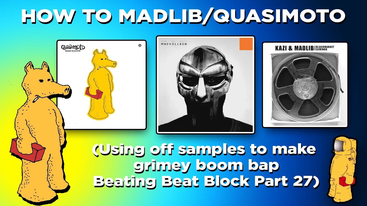 How to Madlib/Quasimoto (Using off samples to make grimey boom bap, BBB pt. 27)