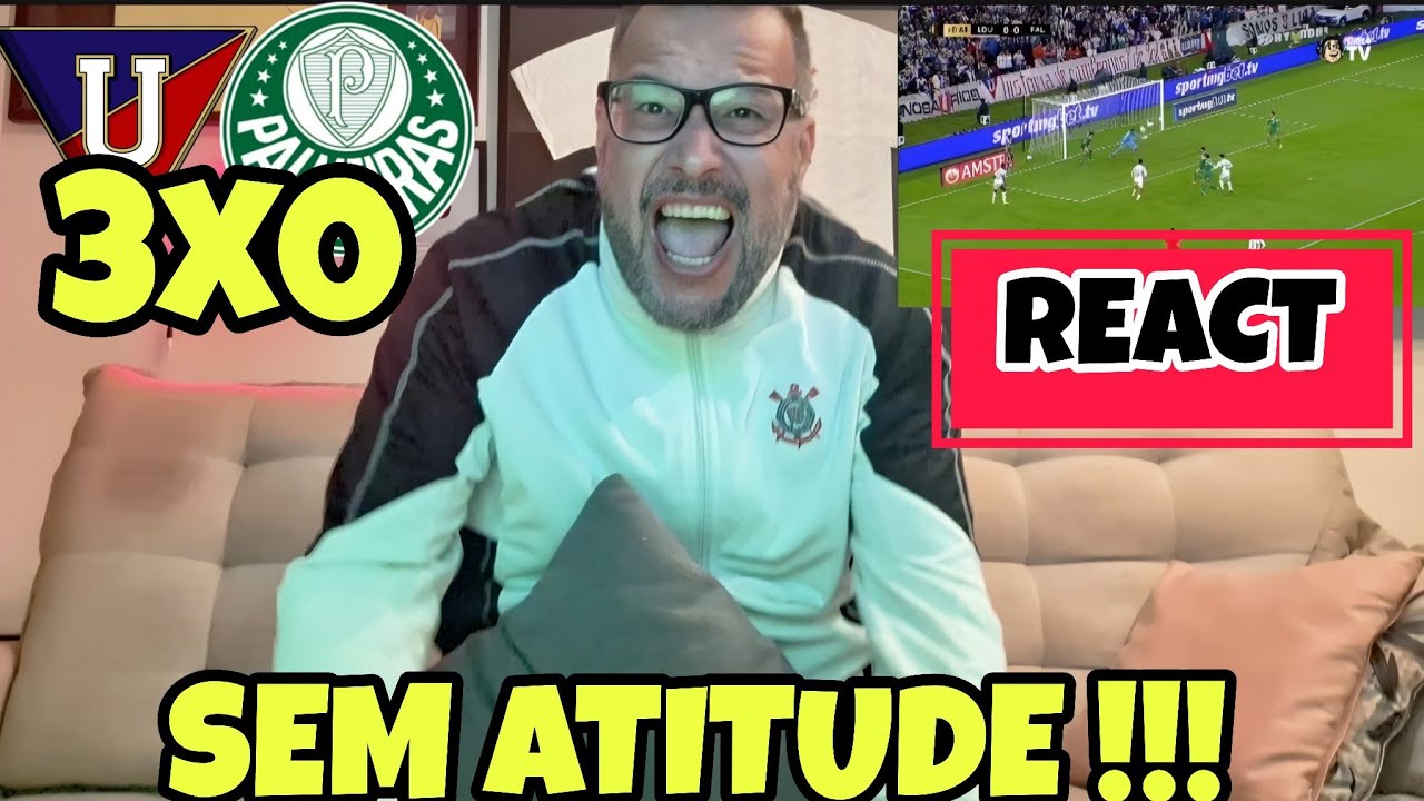 REACT LDU 3X0 PALMEIRAS !!!! OBRIGADO ABEL !!!! TIME SEM ATITUDE !!!