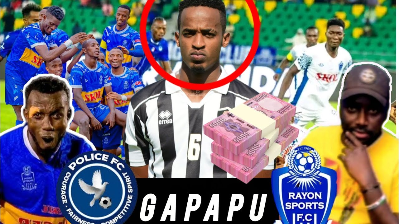 🔴GAPAPU Y'UMWAKA#RAYON SPORT ITEYE GAPAPU #POLICE FC🤭ISINYISHIJE MUKUNZI YANNICK📝IMYAKA 2 KURI 30 M