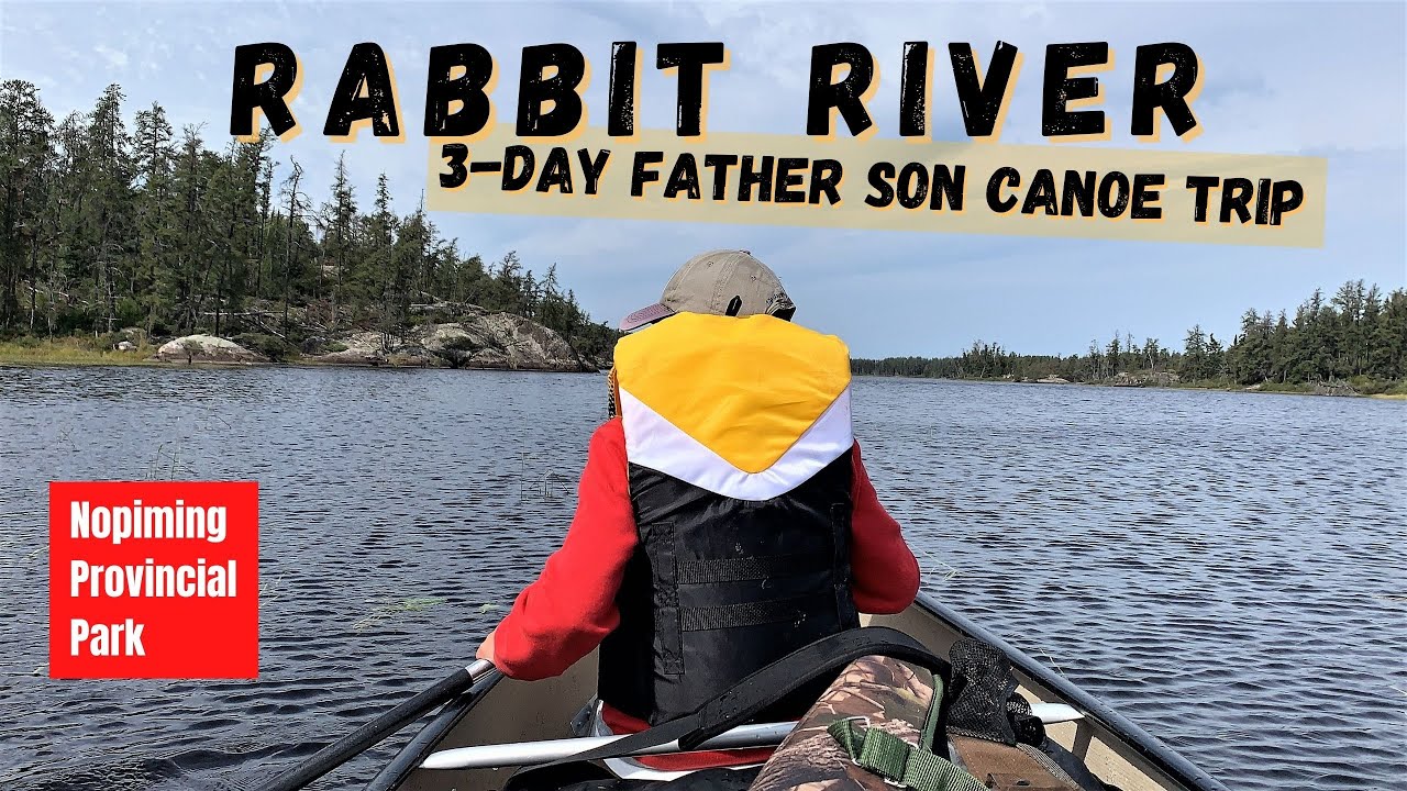 3-Day Father Son Canoe Trip - Rabbit River, Nopiming Provincial Park