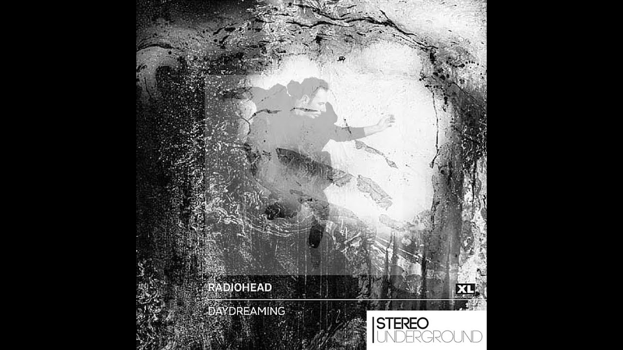 Radiohead - Daydreaming (Stereo Underground Remake)