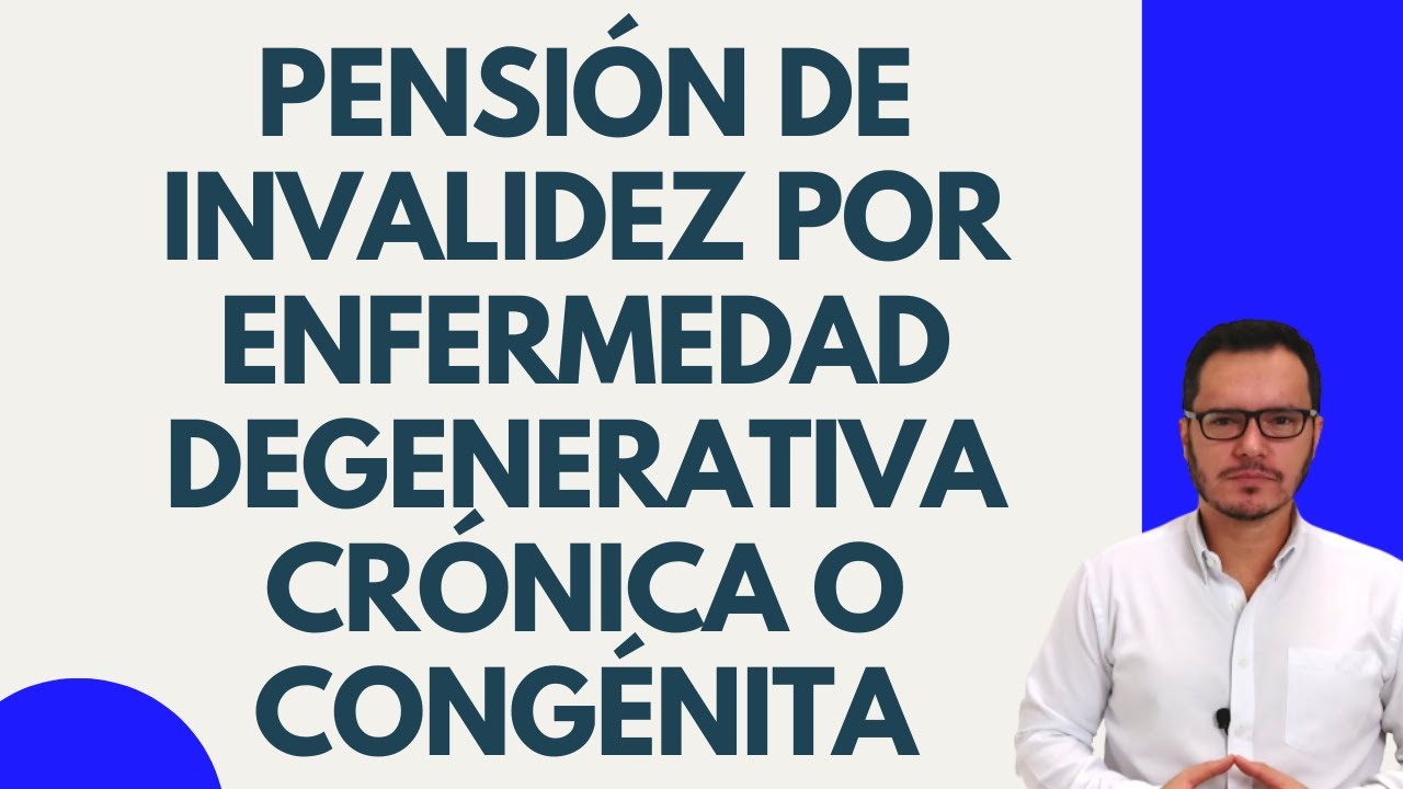 🔴PENSION DE INVALIDEZ DE PERSONA CON ENFERMEDAD CRONICA, DEGENERATIVA O CONGENITA🔴