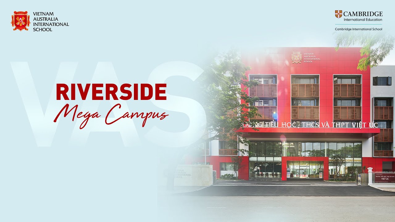 VAS Riverside Campus Intro | Việt Úc Riverside - Trường Quốc tế song ngữ chuẩn Cambridge tại quận 7