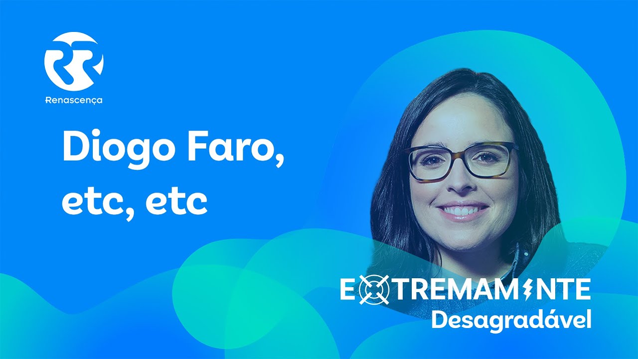 Diogo Faro, etc, etc - Extremamente Desagrad&aacute;vel