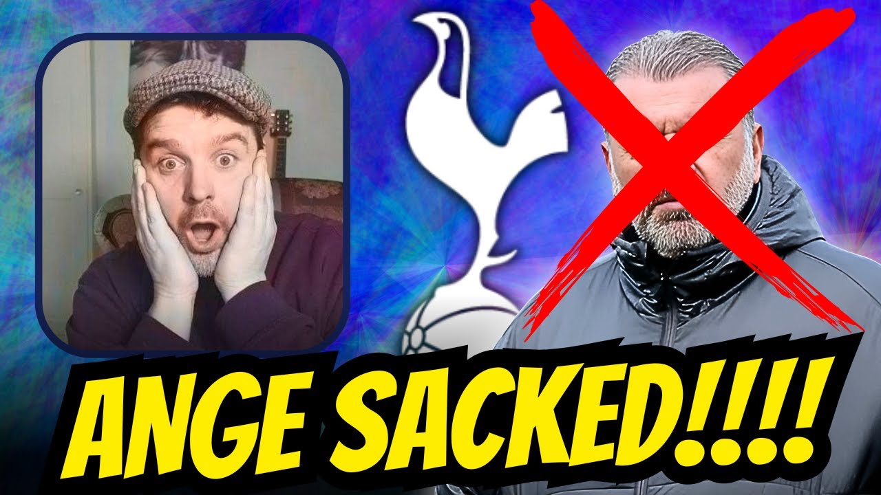 ANGE SACKED BY TOTTENHAM!
