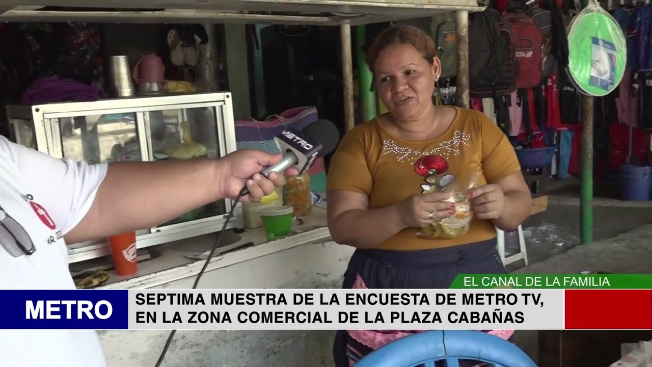 SEPTIMA MUESTRA DE LA ENCUESTA DE METRO TV, EN LA ZONA COMERCIAL DE LA PLAZA CABAÑAS